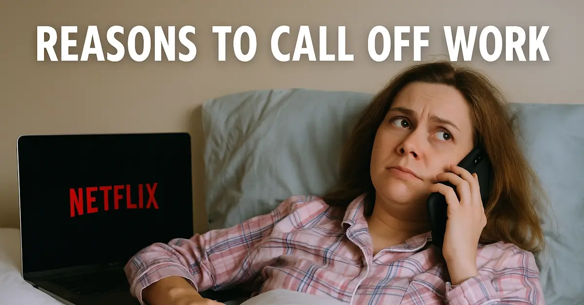 Reasons to Call Off Work - Best Excuses & Tips
